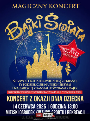 Kuźnia Raciborska Wydarzenie Koncert Ogólnopolski bestseller koncertowy - "Magiczny Koncert - Bajki Świata" z okazji Dnia Dziecka!