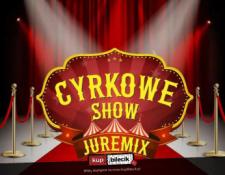 Zdzieszowice Wydarzenie Inne wydarzenie Cyrk Juremix - Nowoczesny spektakl cyrkowy z udziałem artystów z nowego programu TTV "Dobra robota"