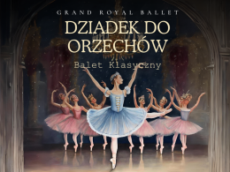 Racibórz Wydarzenie Opera | operetka Grand Royal Ballet - Dziadek do orzechów